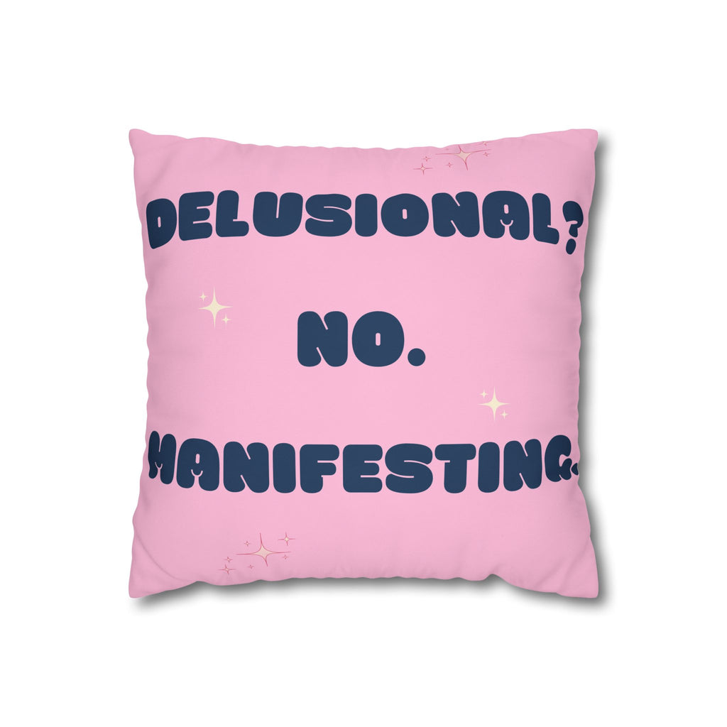 Delusional? No. Manifesting. Decorative Throw Pillow Cover