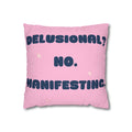 Delusional? No. Manifesting. Decorative Throw Pillow Cover