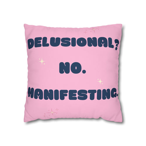Delusional? No. Manifesting. Decorative Throw Pillow Cover